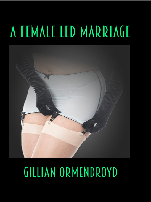 Title details for A Female-Led Marriage by Gillian Ormendroyd - Wait list
